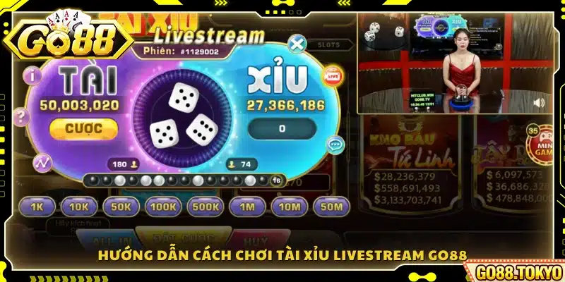 Chi tiết các bước tham gia chơi Tài Xỉu Livestream Go88